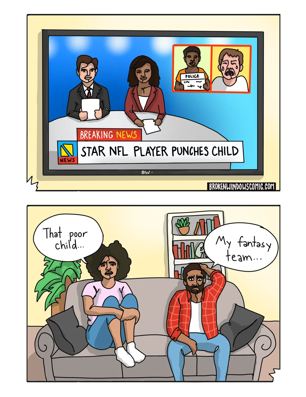 Two-panel comic. Panel one: a TV news broadcast. Two anchors, a man in a dark suit and a woman in a red blazer, sit at a curved news desk holding papers. An inset in the corner shows two photos side by side: a mugshot of a man in an orange prison uniform holding a police placard, and a sobbing young boy, tears running down his face. A red "BREAKING NEWS" banner sits above the headline "STAR NFL PLAYER PUNCHES CHILD." Panel two: a living room. A woman with big curly hair sits on a gray couch hugging her knees, her face stricken with sympathy, and says, "That poor child…" At the other end of the couch, a bearded man in a red plaid shirt clutches his head in dismay and says, "My fantasy team…"