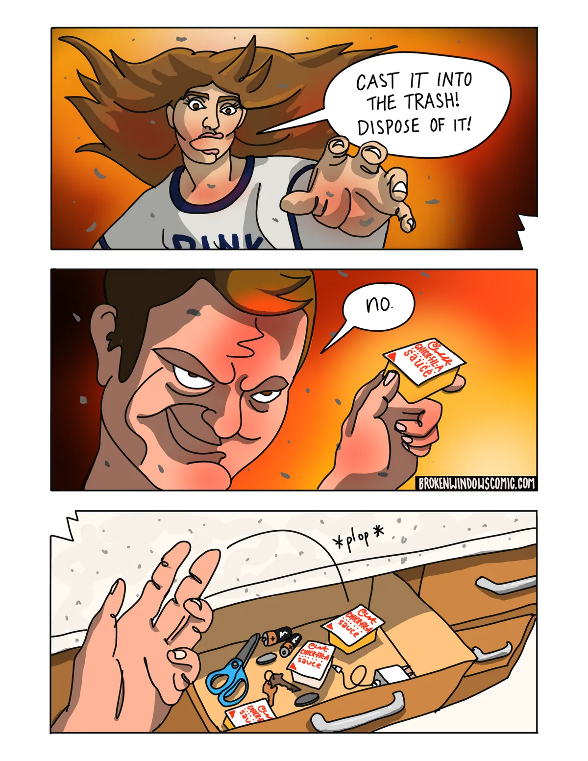 Three-panel comic staged like the Mount Doom scene from The Lord of the Rings, against a fiery orange background flecked with drifting ash. Panel one: a woman with long wind-blown hair stares wide-eyed and thrusts an open hand toward the viewer, pleading, "Cast it into the trash! Dispose of it!" Panel two: an extreme close-up of a man's face, lit red from below and set in a smug, sinister smile as he holds up a single Chick-fil-A sauce packet. He answers, "no." Panel three: an overhead view of an open kitchen junk drawer. His hand tosses the sauce packet into the drawer with a soft plop, landing among scissors, loose batteries, keys, a tangled cable — and two Chick-fil-A sauce packets already there.